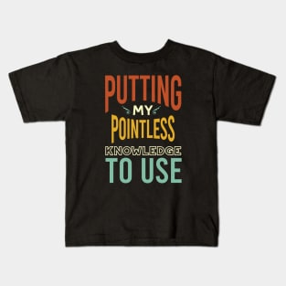 Putting My Pointless Knowledge to Use Kids T-Shirt